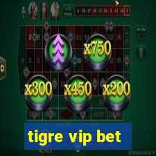 tigre vip bet